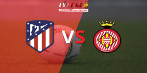 atletico madrid vs girona